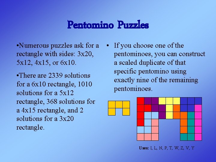 Pentomino Puzzles • Numerous puzzles ask for a rectangle with sides: 3 x 20,