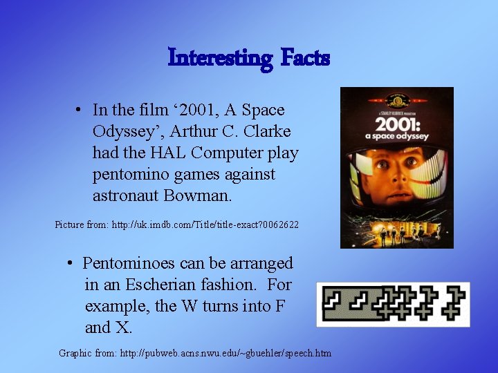 Interesting Facts • In the film ‘ 2001, A Space Odyssey’, Arthur C. Clarke