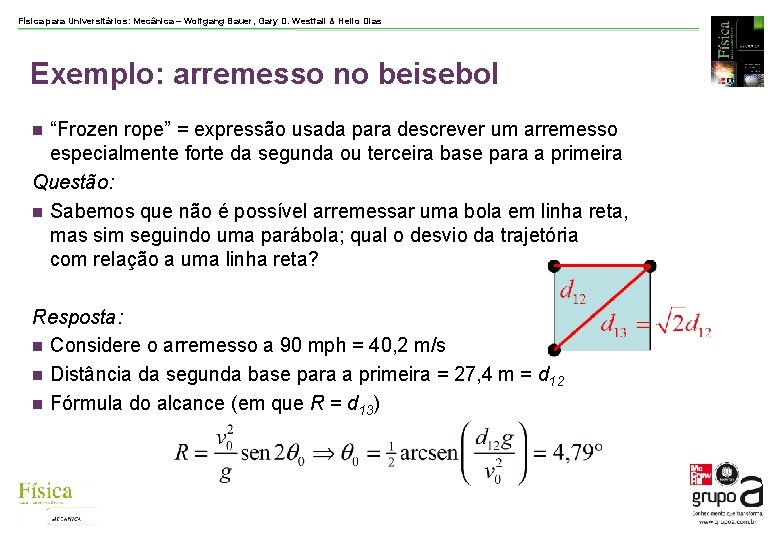 Física para Universitários: Mecânica – Wolfgang Bauer, Gary D. Westfall & Helio Dias Exemplo: