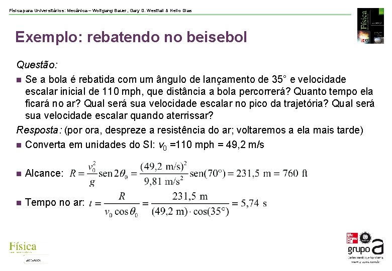 Física para Universitários: Mecânica – Wolfgang Bauer, Gary D. Westfall & Helio Dias Exemplo: