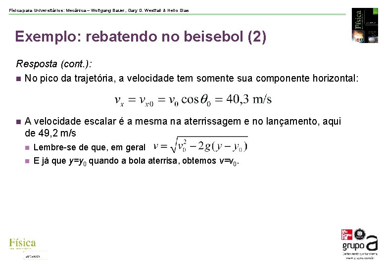 Física para Universitários: Mecânica – Wolfgang Bauer, Gary D. Westfall & Helio Dias Exemplo: