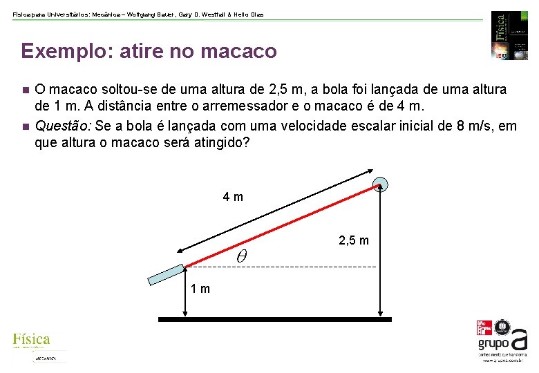 Física para Universitários: Mecânica – Wolfgang Bauer, Gary D. Westfall & Helio Dias Exemplo: