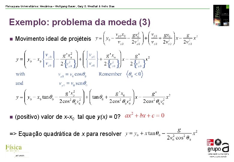 Física para Universitários: Mecânica – Wolfgang Bauer, Gary D. Westfall & Helio Dias Exemplo: