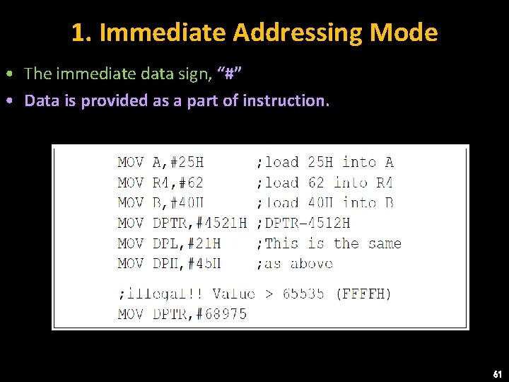 1. Immediate Addressing Mode • The immediate data sign, “#” • Data is provided