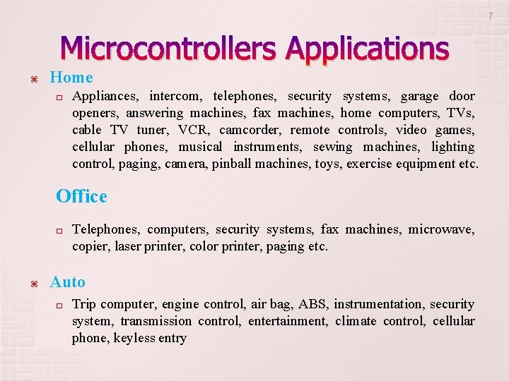 7 Microcontrollers Applications Home � Appliances, intercom, telephones, security systems, garage door openers, answering