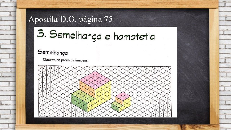 Apostila D. G. página 75. 