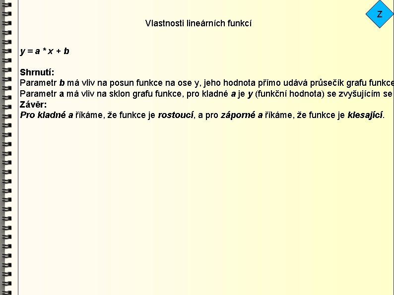 Vlastnosti lineárních funkcí Z y=a*x+b Shrnutí: Parametr b má vliv na posun funkce na