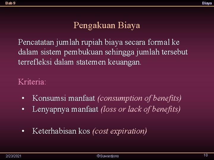 Bab 9 Biaya Pengakuan Biaya Pencatatan jumlah rupiah biaya secara formal ke dalam sistem