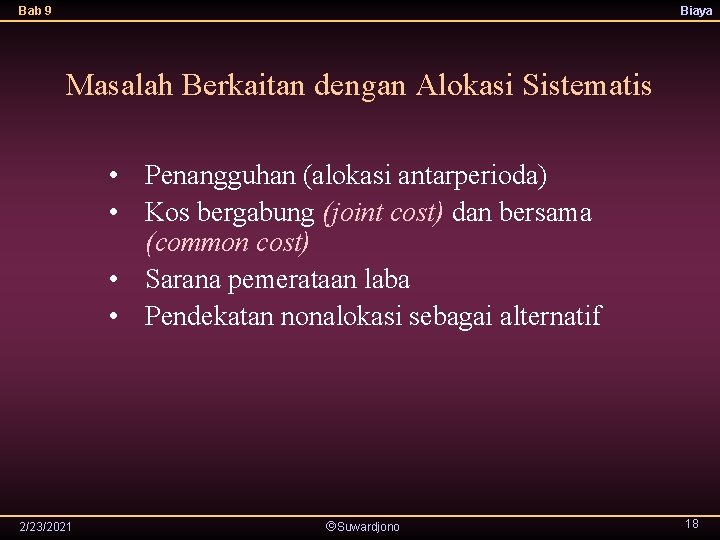 Bab 9 Biaya Masalah Berkaitan dengan Alokasi Sistematis • Penangguhan (alokasi antarperioda) • Kos