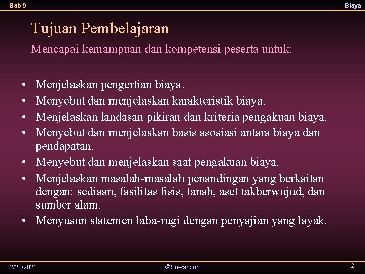 Bab 9 Biaya Tujuan Pembelajaran Mencapai kemampuan dan kompetensi peserta untuk: • • Menjelaskan