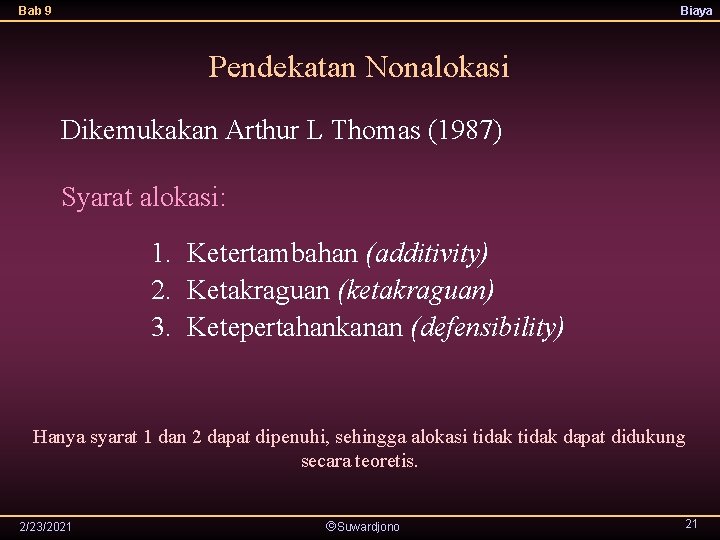 Bab 9 Biaya Pendekatan Nonalokasi Dikemukakan Arthur L Thomas (1987) Syarat alokasi: 1. Ketertambahan