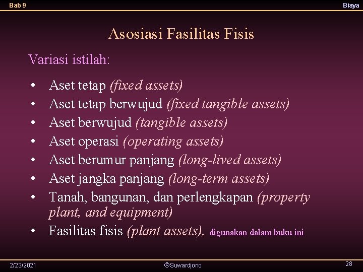 Bab 9 Biaya Asosiasi Fasilitas Fisis Variasi istilah: • • Aset tetap (fixed assets)