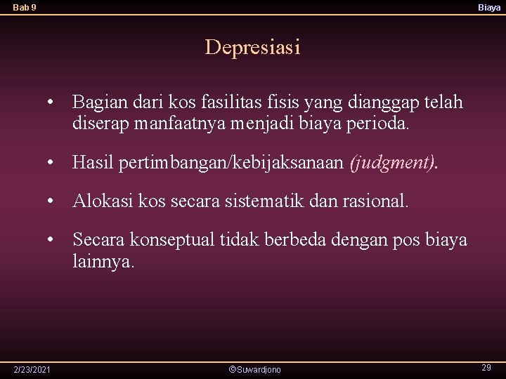 Bab 9 Biaya Depresiasi • Bagian dari kos fasilitas fisis yang dianggap telah diserap