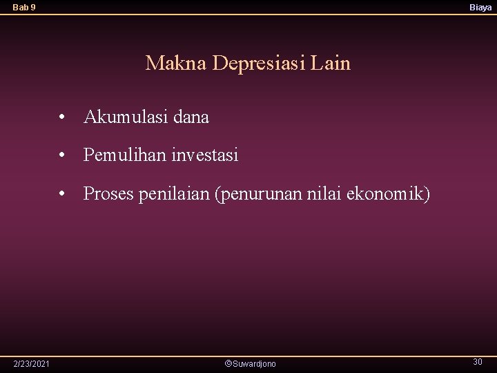 Bab 9 Biaya Makna Depresiasi Lain • Akumulasi dana • Pemulihan investasi • Proses