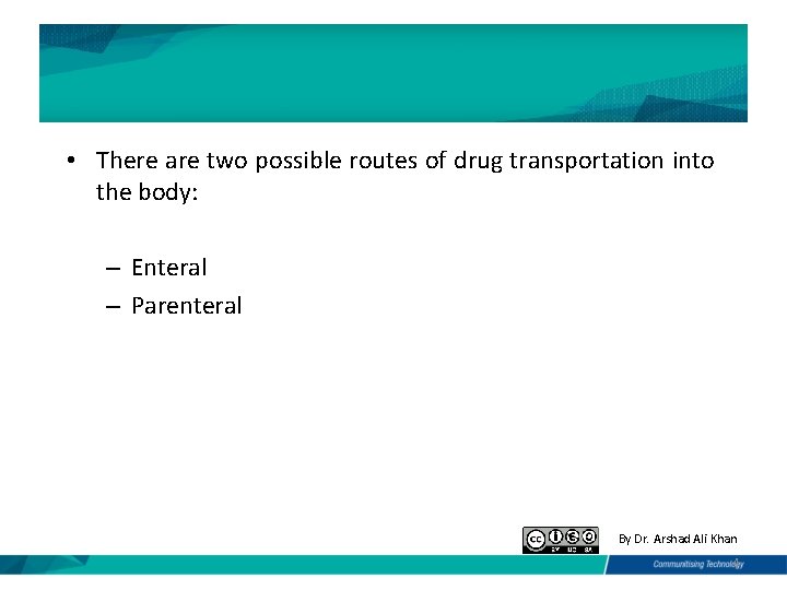 • There are two possible routes of drug transportation into the body: –  • There are two possible routes of drug transportation into the body: –