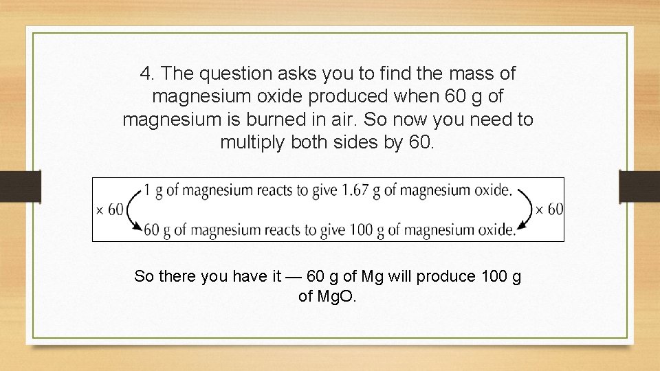 4. The question asks you to find the mass of magnesium oxide produced when