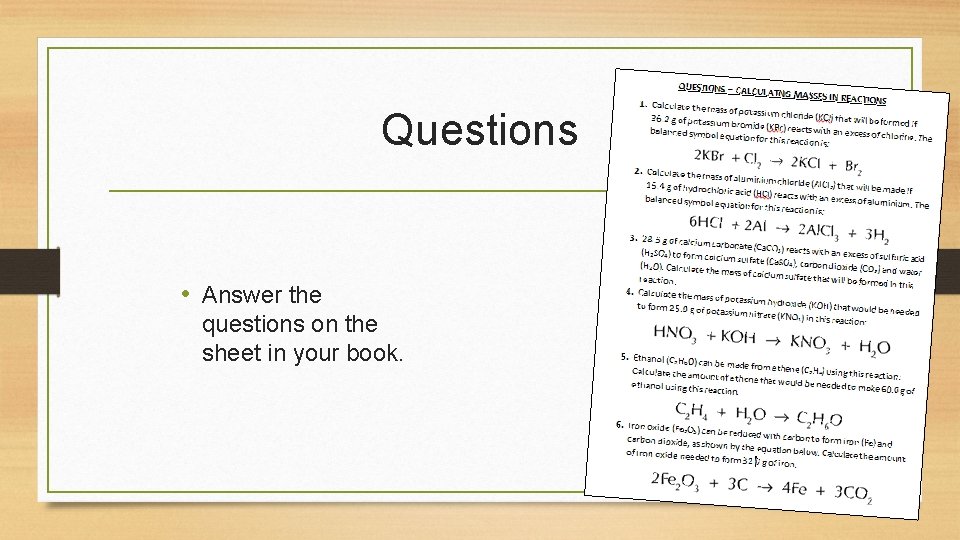 Questions • Answer the questions on the sheet in your book. 