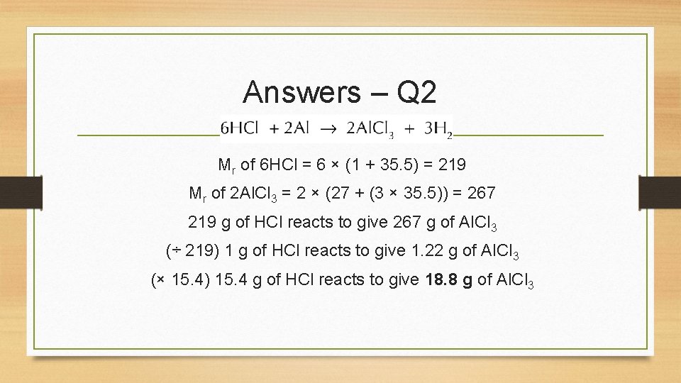 Answers – Q 2 Mr of 6 HCl = 6 × (1 + 35.
