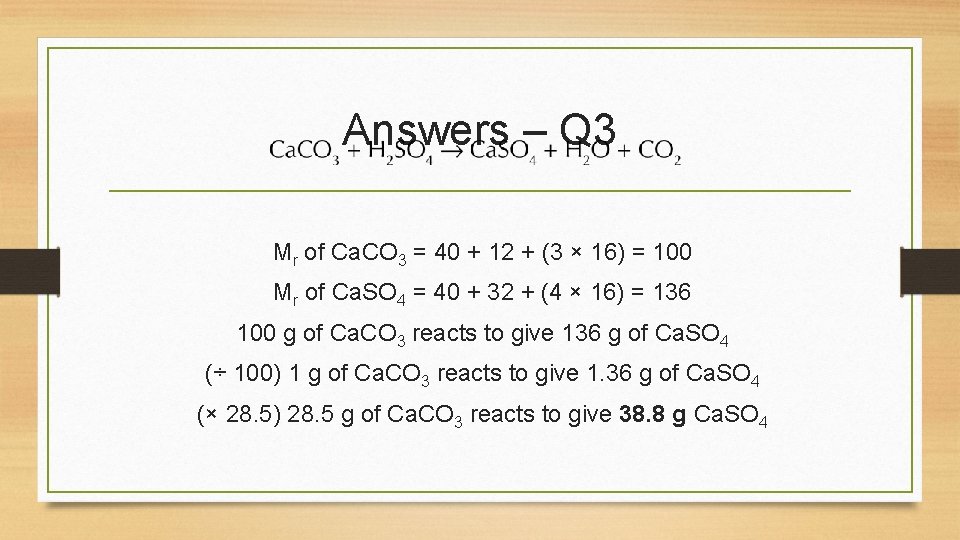 Answers – Q 3 Mr of Ca. CO 3 = 40 + 12 +
