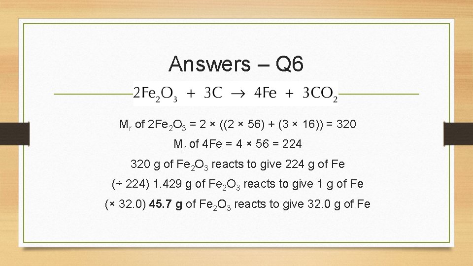 Answers – Q 6 Mr of 2 Fe 2 O 3 = 2 ×