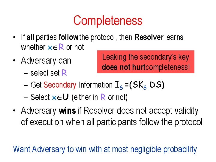 Completeness • If all parties follow the protocol, then Resolver learns whether x R