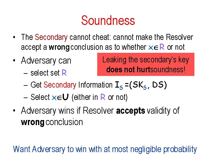 Soundness • The Secondary cannot cheat: cannot make the Resolver accept a wrong conclusion