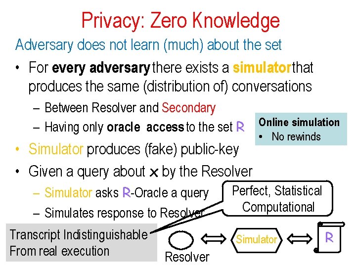 Privacy: Zero Knowledge Adversary does not learn (much) about the set • For every