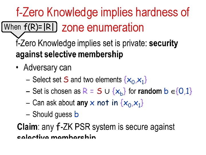 f-Zero Knowledge implies hardness of When f(R)=|R| zone enumeration • 