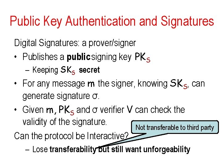 Public Key Authentication and Signatures Digital Signatures: a prover/signer • Publishes a public signing