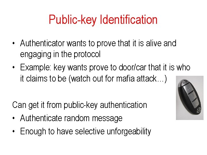Public-key Identification • Authenticator wants to prove that it is alive and engaging in