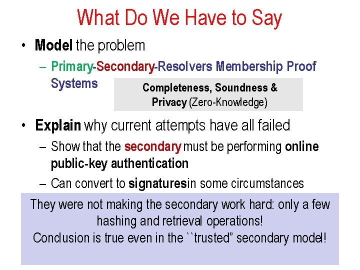 What Do We Have to Say • Model the problem – Primary-Secondary-Resolvers Membership Proof