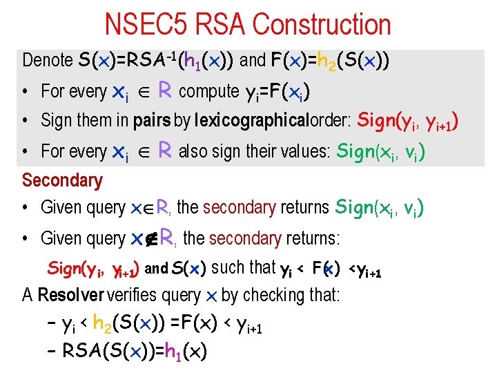 NSEC 5 RSA Construction Denote S(x)=RSA-1(h 1(x)) and F(x)=h 2(S(x)) • For every xi