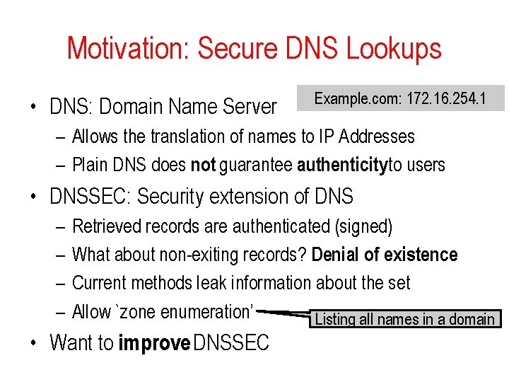 Motivation: Secure DNS Lookups • DNS: Domain Name Server Example. com: 172. 16. 254.