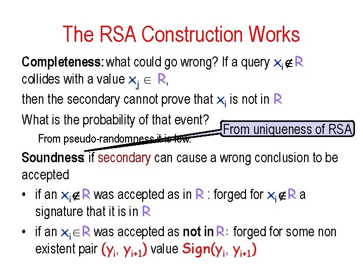 The RSA Construction Works Completeness: what could go wrong? If a query xi R