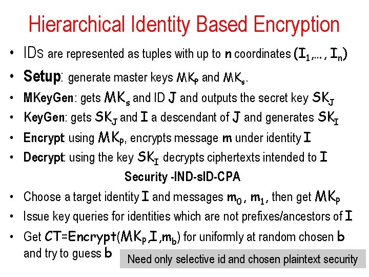 Hierarchical Identity Based Encryption • IDs are represented as tuples with up to n