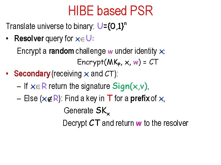 HIBE based PSR Translate universe to binary: U={0, 1}n • Resolver query for x