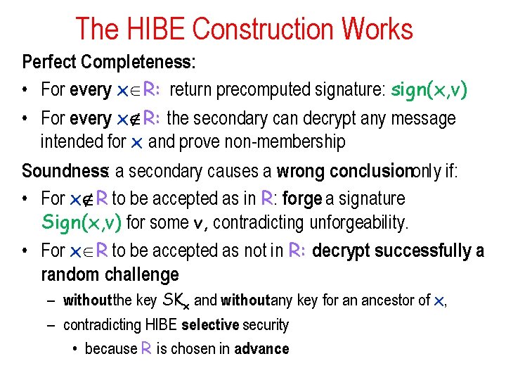 The HIBE Construction Works Perfect Completeness: • For every x R: return precomputed signature: