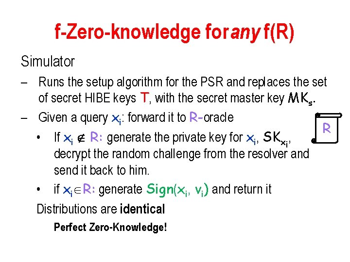 f-Zero-knowledge for any f(R) Simulator – Runs the setup algorithm for the PSR and