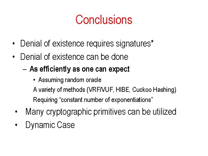 Conclusions • Denial of existence requires signatures* • Denial of existence can be done