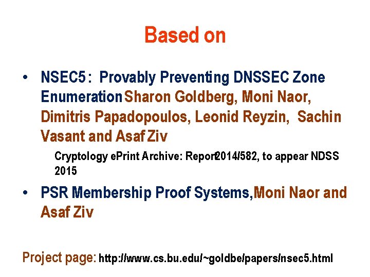 Based on • NSEC 5 : Provably Preventing DNSSEC Zone Enumeration Sharon Goldberg, Moni