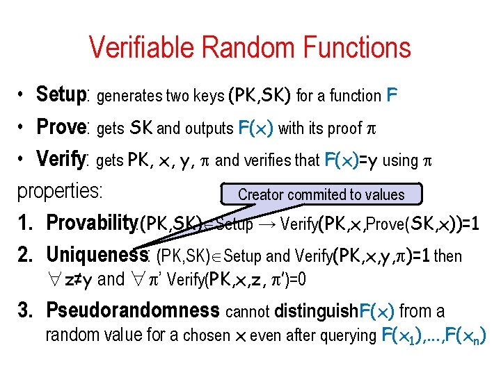 Verifiable Random Functions • Setup: generates two keys (PK, SK) for a function F