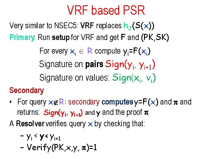 VRF based PSR Very similar to NSEC 5: VRF replaces h 2(S(x)) Primary: Run