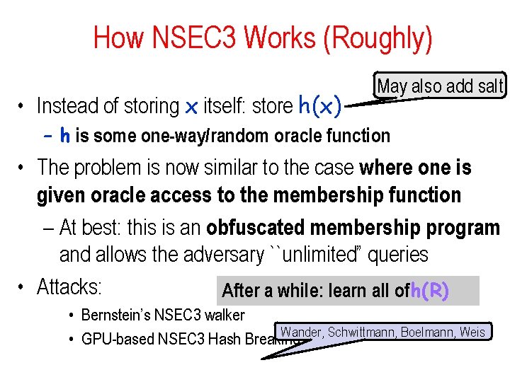 How NSEC 3 Works (Roughly) • Instead of storing x itself: store h(x) May