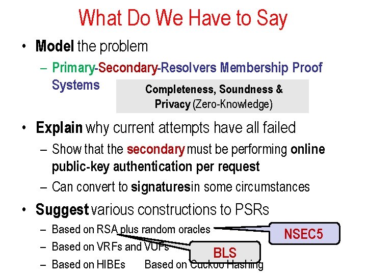 What Do We Have to Say • Model the problem – Primary-Secondary-Resolvers Membership Proof