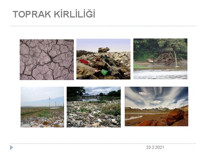 TOPRAK KİRLİLİĞİ 23. 2. 2021 