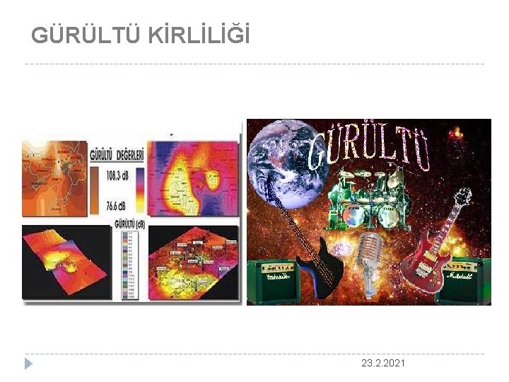 GÜRÜLTÜ KİRLİLİĞİ 23. 2. 2021 