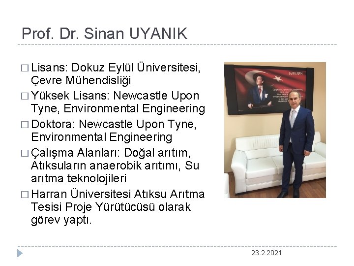 Prof. Dr. Sinan UYANIK � Lisans: Dokuz Eylül Üniversitesi, Çevre Mühendisliği � Yüksek Lisans: