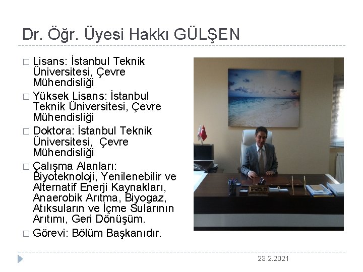 Dr. Öğr. Üyesi Hakkı GÜLŞEN � Lisans: İstanbul Teknik Üniversitesi, Çevre Mühendisliği � Yüksek
