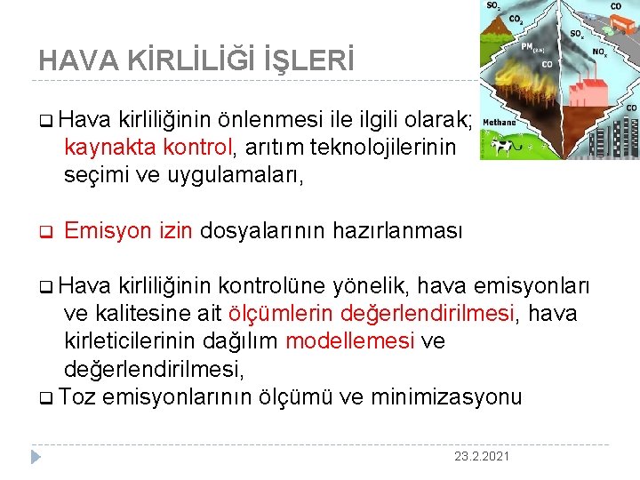 HAVA KİRLİLİĞİ İŞLERİ q Hava kirliliğinin önlenmesi ile ilgili olarak; kaynakta kontrol, arıtım teknolojilerinin