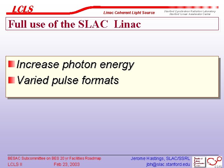 Linac Coherent Light Source Stanford Synchrotron Radiation Laboratory Stanford Linear Accelerator Center Full use
